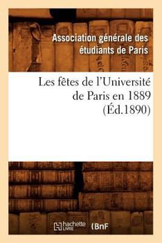 Paperback Les Fêtes de l'Université de Paris En 1889 (Éd.1890) [French] Book