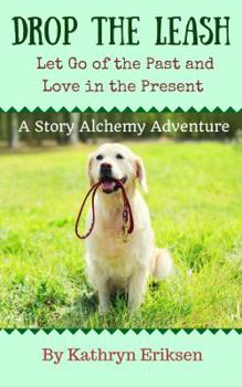 Paperback Drop the Leash: Let Go of Your Past and Love in the Present Book