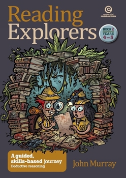 Reading Explorers Book 2 Years 4-5: A guided, skills-based journey: Deductive reasoning