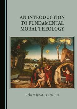 Hardcover An Introduction to Fundamental Moral Theology Book