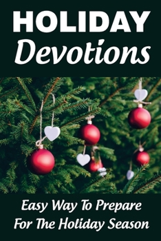 Paperback Holiday Devotions: Easy Way To Prepare For The Holiday Season Book
