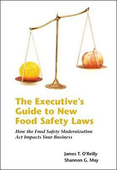 The Executive's Guide to New Food Safety Laws: How the Food Safety Modernization Act Impacts Your Business