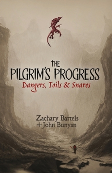 Paperback The Pilgrim's Progress: Dangers, Toils, and Snares Book