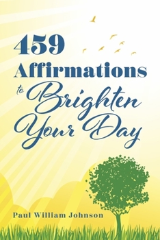 Paperback 459 Affirmations to Brighten Your Day Book