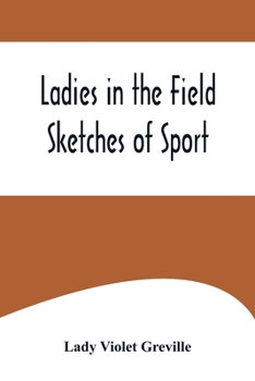 Paperback Ladies in the Field: Sketches of Sport Book