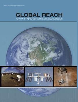Global Reach: A View of NASA's International Cooperation (NP-2014-03-969-HQ)