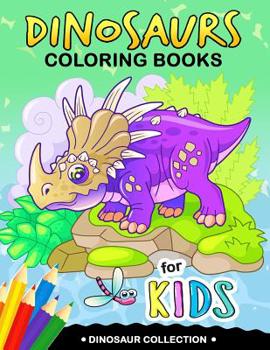 Paperback Dinosaurs Coloring Book for Kids: Coloring Books For Girls and Boys Activity Learning Workbook Ages 2-4, 4-8 Book