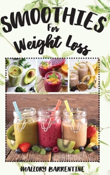 Hardcover Smoothies For Weight Loss: Eat Clean, Stay Healthy Book