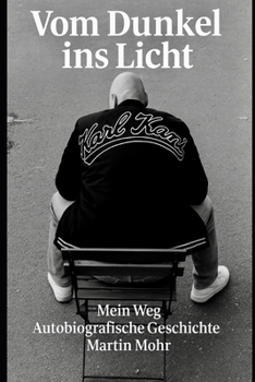 Paperback Vom Dunkel ins Licht-mein Weg: Autobiografische Geschichte Martin Mohr [German] Book
