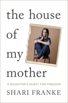 Hardcover The House of My Mother: A Daughter's Quest for Freedom Book