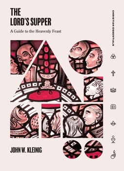 The Lord's Supper: A Guide to the Heavenly Feast (Christian Essentials)