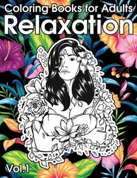 Paperback Relaxation Coloring Books for Adults: Animals, Flowers, Tattoo, Roses and More! Book