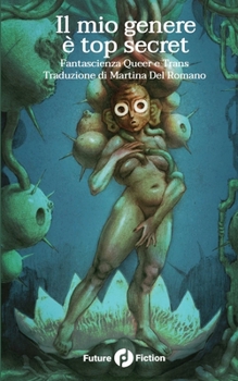 Paperback Il mio genere è top secret: fantascienza queer e trans [Italian] Book