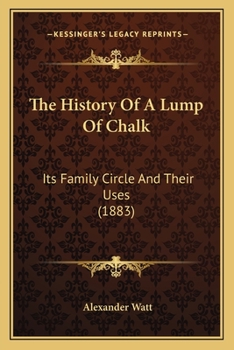 The History of a Lump of Chalk; Its Family Circle, and Their Uses