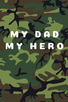 My Dad My Hero | Notebook: Army gifts for soldiers and army lovers and men and women | Lined notebook/journal/logbook
