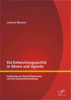 Paperback EU-Entwicklungspolitik in Ghana und Uganda: Förderung von Good Governance und Korruptionsbekämpfung [German] Book