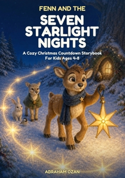 Fenn and the Seven Starlight Nights: A Cozy Christmas Countdown Storybook for Kids Ages 4-8