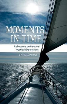 Paperback Moments in Time: Reflections on Personal Mystical Experiences Book