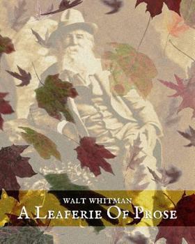 Paperback A Leaferie of Prose: The Other Walt Whitman - Selected Prose Book