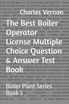 Paperback The Best Boiler Operator License Multiple Choice Question & Answer Test Book: Boiler Plant Series Book 3 Book