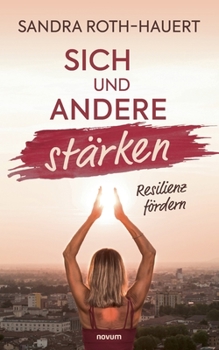 Paperback Sich und andere stärken: Resilienz fördern [German] Book