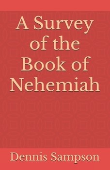 A Survey of the Book of Nehemiah (Digging in the Word Surveys)