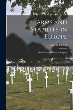 Paperback Arms and Stability in Europe: a British-French-German Enquiry Book