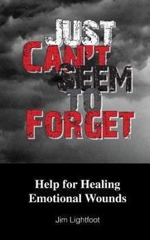 Paperback Just Can't Seem To Forget: Help For Healing Emotional Wounds Book