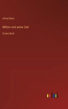 Milton und seine Zeit: Erstes Buch