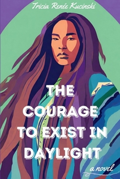 Paperback The Courage to Exist in Daylight Book