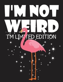 Paperback I'm not weird I'm limited edition: Flamingo journal notebook, Inspirational Notebook for Women, Lined Notebook, Composition journal notebook, Diary no Book