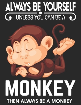 Paperback Always Be Your Self Unless You Can Be A Hippo Then Always Be A Monkey: Internet Address & Password Logbook For Monkey Lover Book
