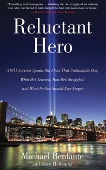 Paperback Reluctant Hero: A 9/11 Survivor Speaks Out about That Unthinkable Day, What He's Learned, How He's Struggled, and What No One Should Ever Forget Book