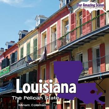 Louisiana: The Pelican State - Book  of the Our Amazing States