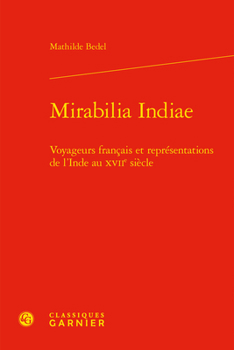 Hardcover Mirabilia Indiae: Voyageurs Francais Et Representations de l'Inde Au Xviie Siecle [French] Book