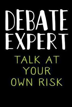 Debate Expert Talk at Your Own Risk: Debate Team Gift Journal Blank Lined Notebook for Debaters