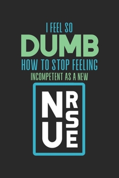 I feel so Dumb How to Stop Feeling Incompetent as a New Nurse: Gepunktetes Notizbuch in A5 | Geschenkidee für Ärzte, Doktoren Chirurgen und Medizinstudenten | Oberarzt, Chefarzt Dr. Notizheft