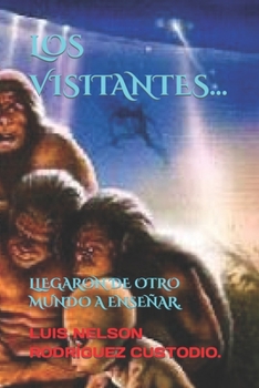 Paperback Los Visitantes...: Llegaron de Otro Mundo a Enseñar. [Spanish] Book