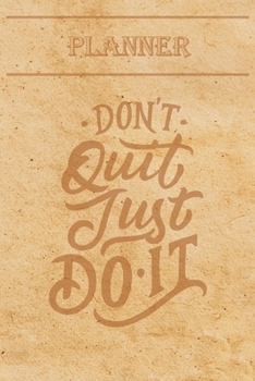 Undated Weekly Planner “Quotes”: “Don't quit, just do it” - Weekly planner with motivational and inspirational quotes and notebook N°28 – 56 undated weeks with pages to discover at the end (6” x 9”)