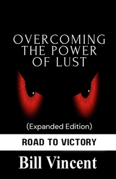 Paperback Overcoming the Power of Lust (Expanded Edition): Road to Victory Book