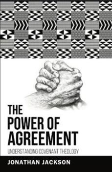 Paperback The Power Of Agreement: Understanding Covenant Theology Book