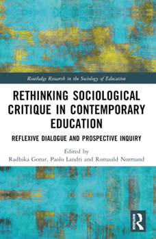 Paperback Rethinking Sociological Critique in Contemporary Education: Reflexive Dialogue and Prospective Inquiry Book
