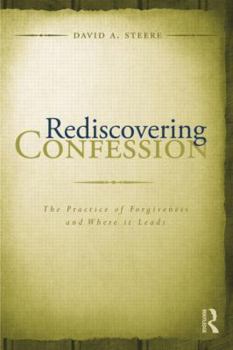 Paperback Rediscovering Confession: The Practice of Forgiveness and Where It Leads Book