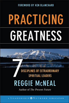 Hardcover Practicing Greatness: 7 Disciplines of Extraordinary Spiritual Leaders Book