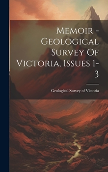 Hardcover Memoir - Geological Survey Of Victoria, Issues 1-3 Book