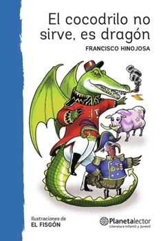 Paperback El Cocodrilo No Sirve, Es Dragón (Obra de Teatro) / This Crocodile Is Useless, It's a Dragon (a Play) [Spanish] Book