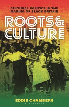 Paperback Roots & Culture: Cultural Politics in the Making of Black Britain Book