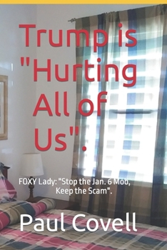 Paperback Trump is Hurting All of Us.: FOXY Lady: Stop the Jan. 6 Mob, Keep the Scam Book