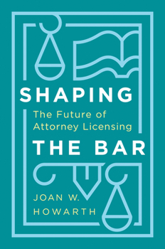 Hardcover Shaping the Bar: The Future of Attorney Licensing Book