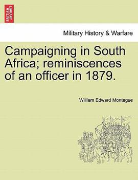Campaigning In South Africa: Reminiscences Of An Officer In 1879